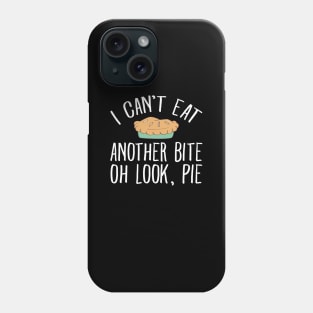 I can't eat another bite of look pie Phone Case