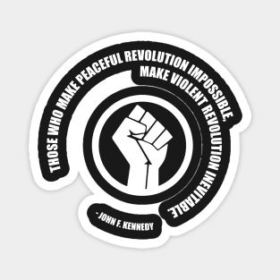 Peaceful Revolution JFK Quote. Protest Resist Shirts and Hoodies Magnet