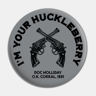 Doc Holliday I'm Your Huckleberry Pin