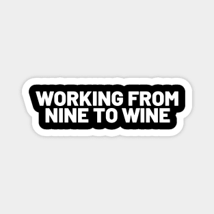 Working From Nine To Wine - Funny Magnet