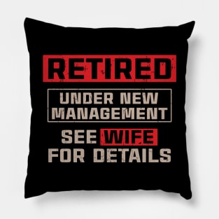 Retired Under New Management See Wife For Details Pillow