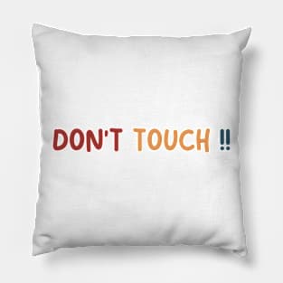 DONT TOUCH Pillow