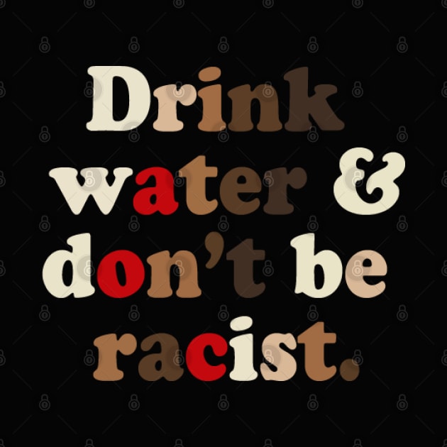 AOC Drink water and don't be racist by Hermanitas Design