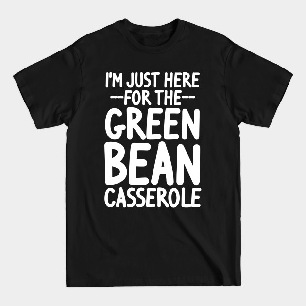 Disover Thanksgiving Day Green Bean Casserole - Thanksgiving Day - T-Shirt