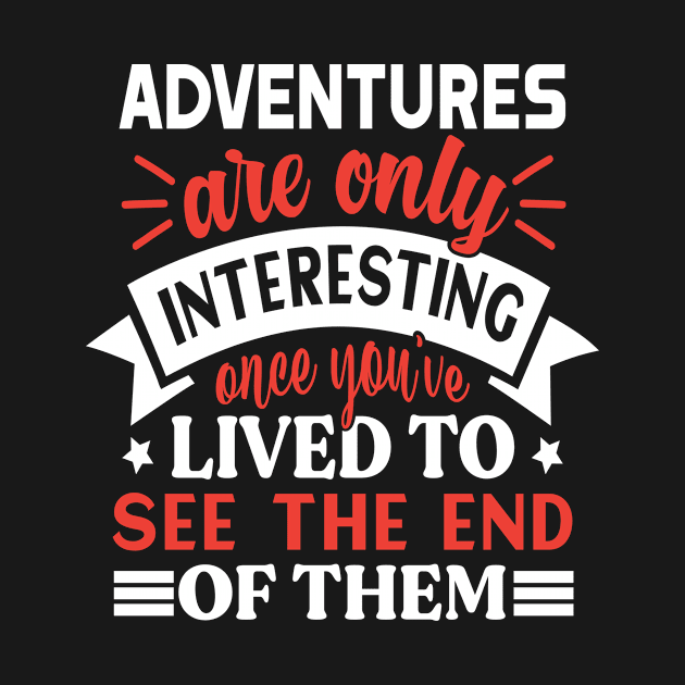 Adventures are only interesting Preppers quote by AdrenalineBoy