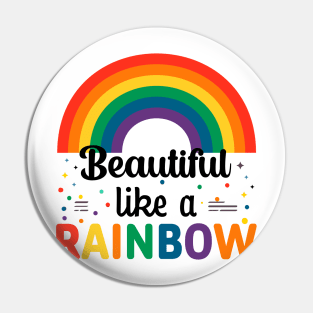 Beautiful Like A Rainbow Pin