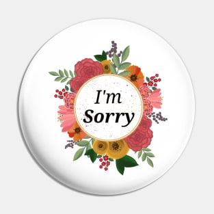 I'm Sorry floral sticker Pin