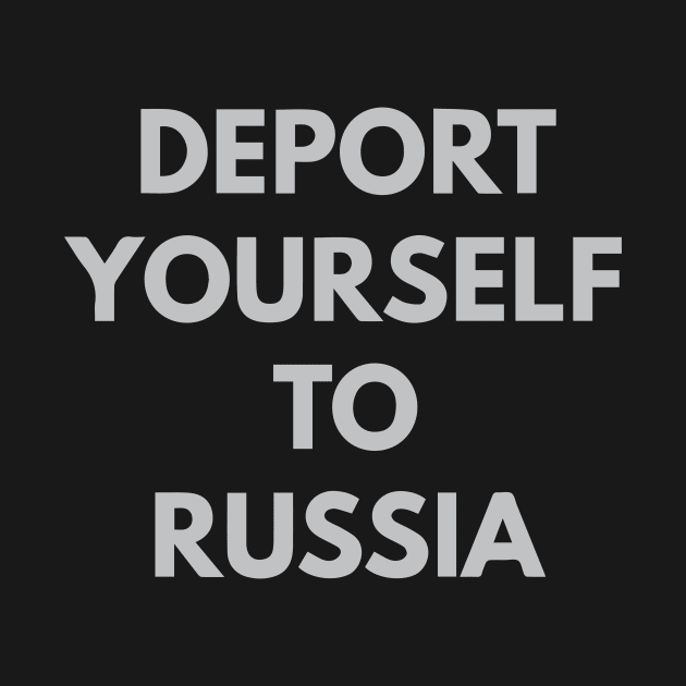 Deport Yourself to Russia by iK4