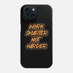 Work Smarter Not Harder Phone Case