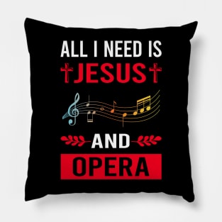 I Need Jesus And Opera Pillow