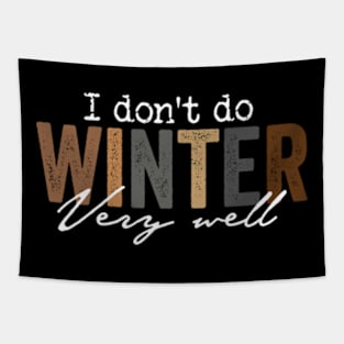 I Don't Do Winter Very Well Sweatshirt,Cozy Season Sweatshirt,Freezing Season Tapestry