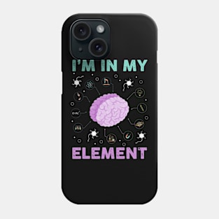 I'm In My Element I Funny Science Chemistry Phone Case