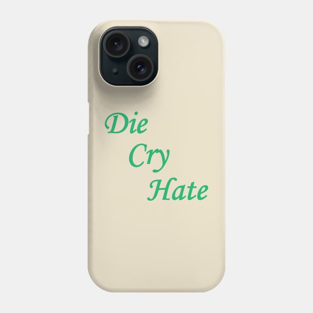 Die Cry Hate Phone Case by BishopCras