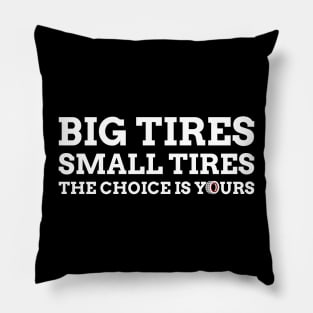 Big Tires Small Tires The Choice Is Yours Racing Funny Pillow