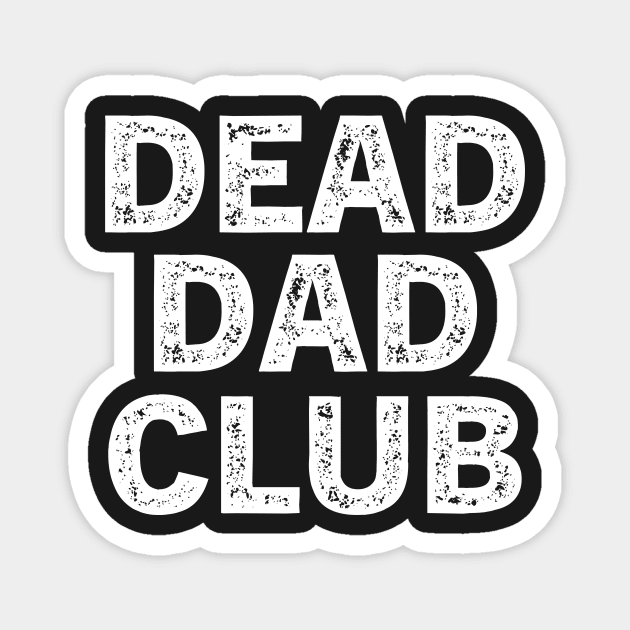 Dead Dad Club Magnet by TeeAMS