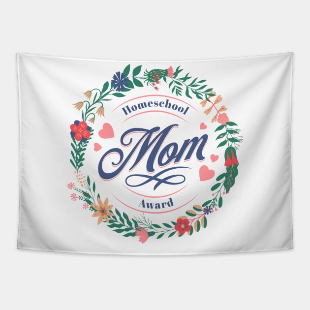 Homeschool Mom Award in Flower Wreath Tapestry by BeeDesignzzz