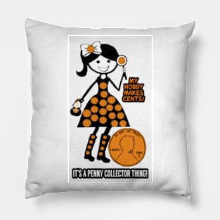 It's A Penny Collector Thing? Pillow