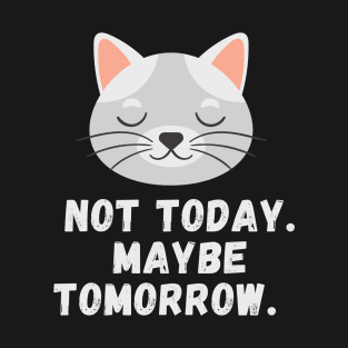 Not today T-Shirt