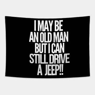 I may be an old man but i can still drive a jeep Tapestry