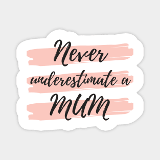 Never Underestimate A Mum! Funny Mum Life Quote. Magnet