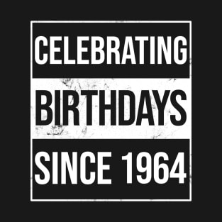 Celebrating Birthdays Since 1964 T-Shirt