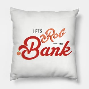 Let's Rob The Bank Pillow