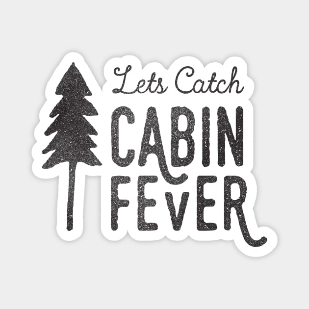 CABIN FEVER Magnet by cabinsupply