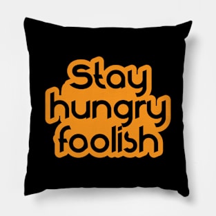 Stay Hungry Foolish Pillow