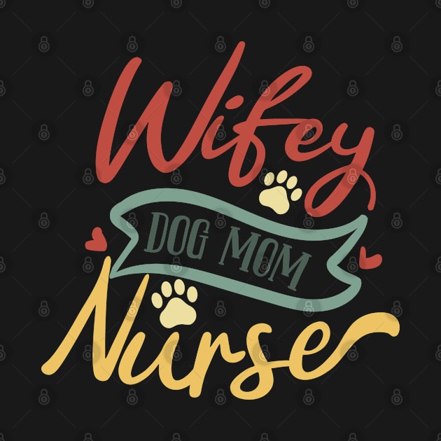 Funny Retro Wife Dog Mom Nurse by Jas-Kei Designs