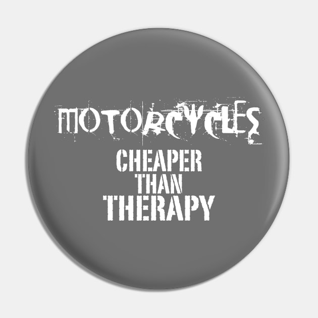 Motorcycles, Cheaper Than Therapy Pin by veerkun