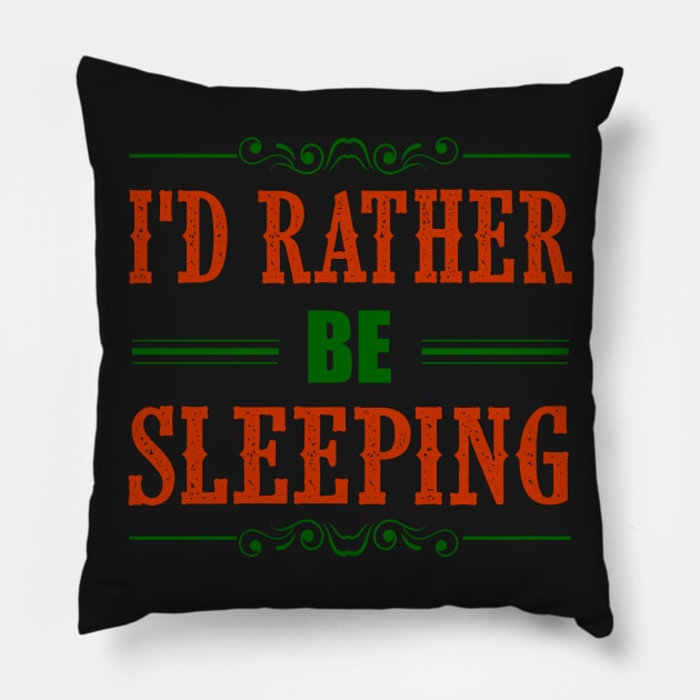 I'd Rather Be Sleeping Pillow by chatchimp