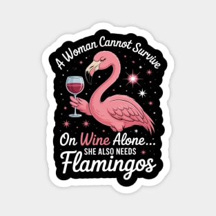 A Woman Cannot Survive On Wine Alone Flamingo Lovers Magnet