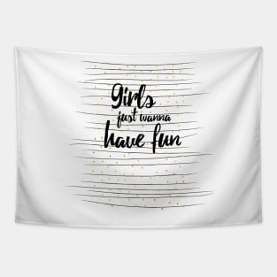 Girls wanna have fun Tapestry