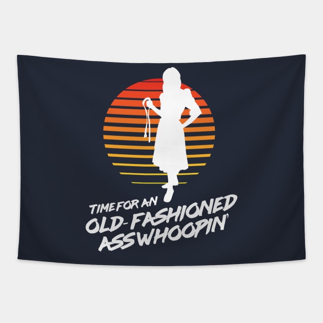 Time for an Old Fashioned Ass Whoopin' - Momma With a Belt Tapestry by Nonstop Shirts