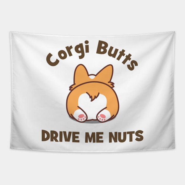 Corgi Butts Drive Me Nuts Tapestry by CafePretzel