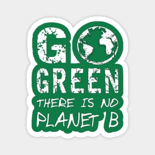 Go Green There Is No Planet B,Greenpeace Earth Day Designs Magnet