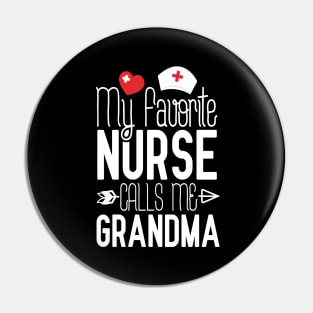 My Favorite Nurse Calls Me Grandma Nurses Day Pin