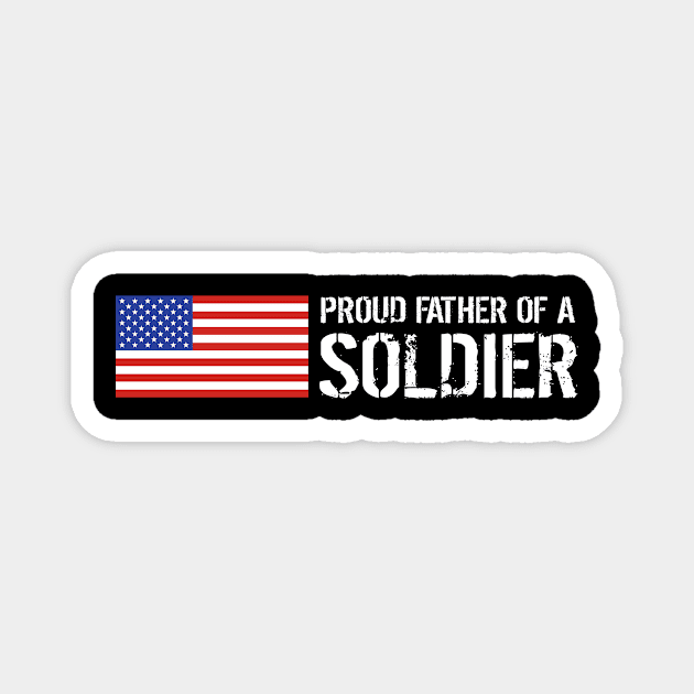 Proud Father of a Soldier Magnet by Jared S Davies