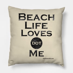 BeachLifeLoves dot Me Pillow