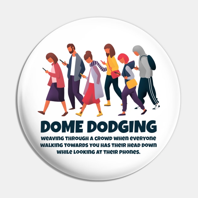 Dome Dodging Pin by INLE Designs