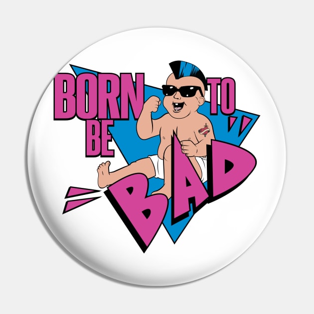 Born to be Bad Pin by tvshirts