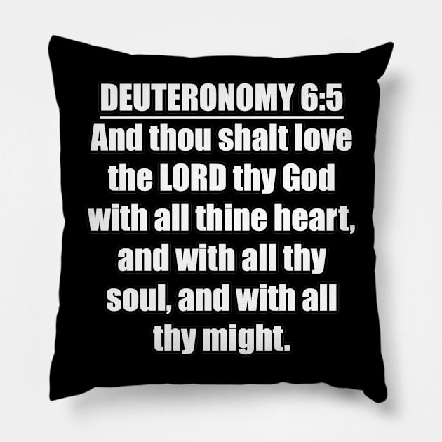 Deuteronomy 6:5 Bible verse "And thou shalt love the LORD thy God with all thine heart, and with all thy soul, and with all thy might." King James Version (KJV) Pillow by Holy Bible Verses