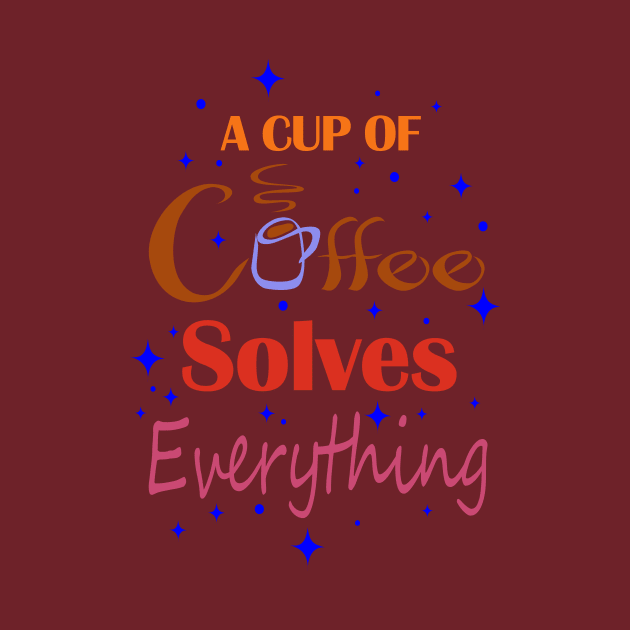 A Cup of Coffee Solves Everything by denip