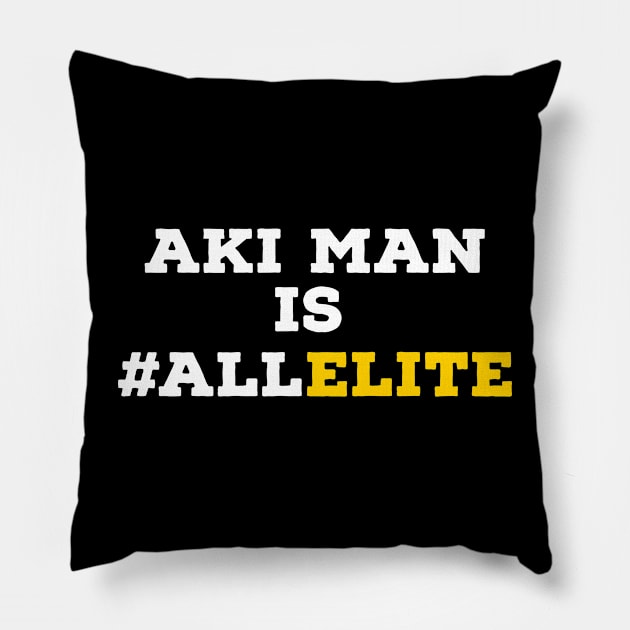 AKI man is #ALLELITE Pillow by Rusty Wrestling Shirts