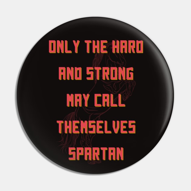 Only The Hard And Strong May Call Themselves Spartan Pin by mostoredesigns