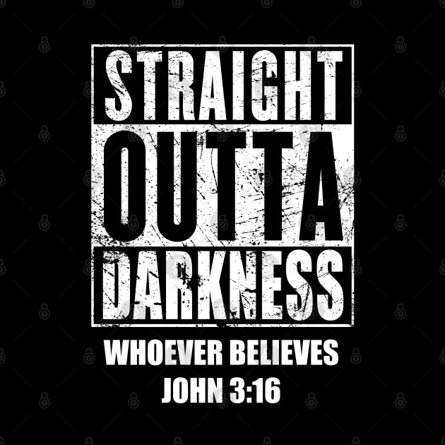 STRAIGHT OUTTA DARKNESS, WHOEVER BELIEVES JOHN 3:1 by geeklyshirts