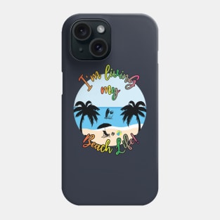 I am living my beach life Phone Case