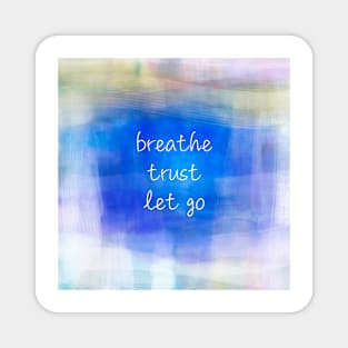 Breathe Trust Let Go Quote on Blue Magnet