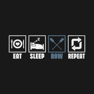 Eat Sleep Row Repeat - Rowing Rower Crew Funny T-Shirt