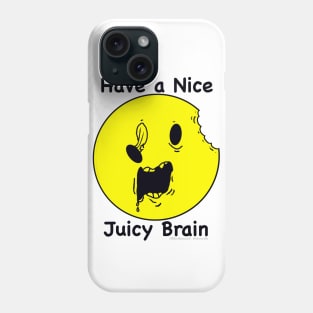 Have a Nice Juicy Brain Phone Case